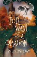For Want Of A Dragon - Hardcover